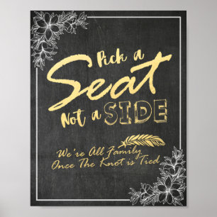 Chalkboard Floral Pick A Seat Not A Side Wedding Poster