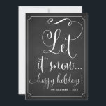 Chalkboard Let It Snow Typography Holiday Card<br><div class="desc">Rustic Chalkboard Let It Snow Holiday Flat Card 
 Customizable holiday/ Christmas card to give your family and friends featuring whimsical script. This flat holiday card will be perfect for couples and newly weds. This is available in variety of colours.</div>