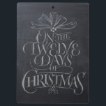 Chalkboard Lettering 12 Days Christmas Calligraphy Clipboard<br><div class="desc">Fashionable and fun chalkboard look clipboard. It will make people break out in song…. "Five Gold Rings…". Get into the Christmas spirit. Image is on both the front and back.</div>