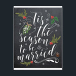 chalkboard wedding postcard tis the season<br><div class="desc">Lovely chalkboard effect "Tis the season to be married" postcard.
Use an invitation or save the date card by adding your own text to the reverse!</div>