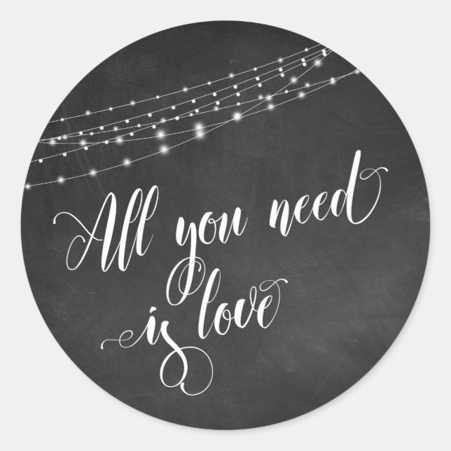 Chalkboard White Lights All You Need is Love Classic Round Sticker (Front)