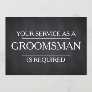 Chalkboard Your Service Is Requested as Groomsman Invitation