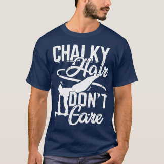 Chalky Hair Dont Care Gymnast Gift  T-Shirt