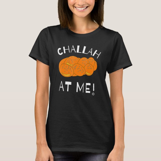 Challah At Me Rosh Hashanah Jewish Hanukkah 1 T-Shirt (Front)