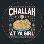 Challah At Ya Girl Funny Hanukkah Food Chanukah Classic Round Sticker<br><div class="desc">Challah At Ya Girl Funny Hanukkah Food Chanukah</div>