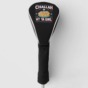 Challah At Ya Girl Funny Hanukkah Food Chanukah Golf Head Cover