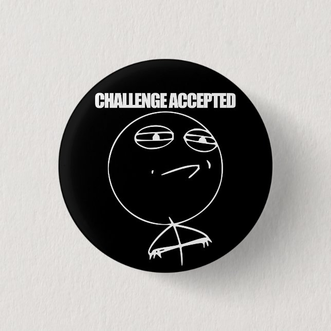 Challenge Accepted 1 Inch Round Button (Front)