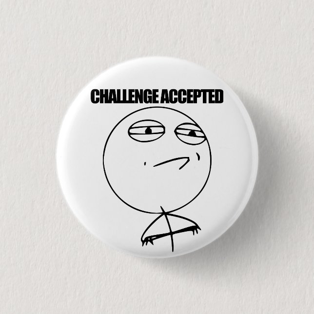 Challenge Accepted 1 Inch Round Button (Front)