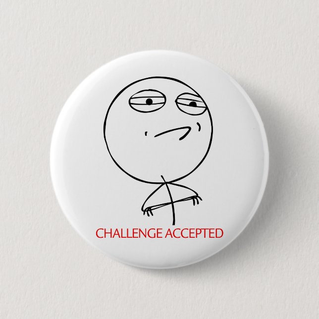 CHALLENGE ACCEPTED 2 INCH ROUND BUTTON (Front)
