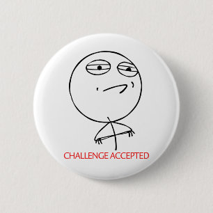 CHALLENGE ACCEPTED 2 INCH ROUND BUTTON