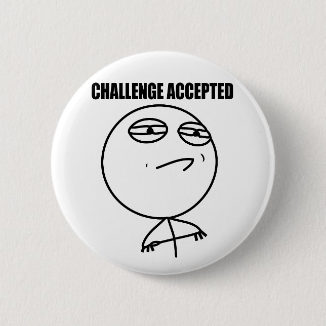 Challenge accepted 2 inch round button (Front)
