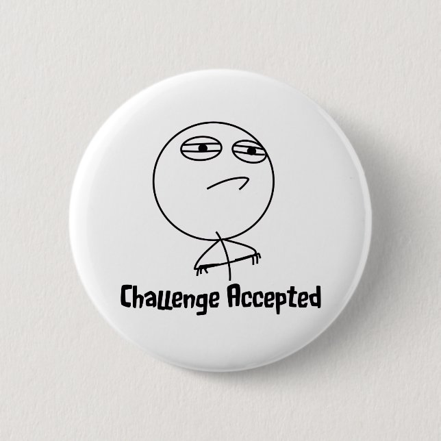 Challenge Accepted Black & White Text 2 Inch Round Button (Front)