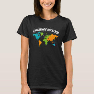 Challenge Accepted Map L World Travel For Men And  T-Shirt