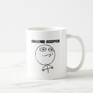 Challenge Accepted Meme (from reddit and 9gag) Coffee Mug