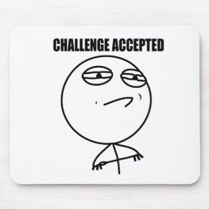 Challenge accepted mouse pad
