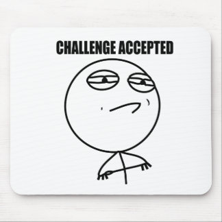 Challenge accepted mouse pad