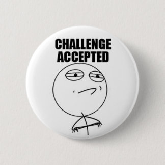 Challenge Accepted Round Button