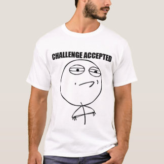 Challenge Accepted - T-Shirt