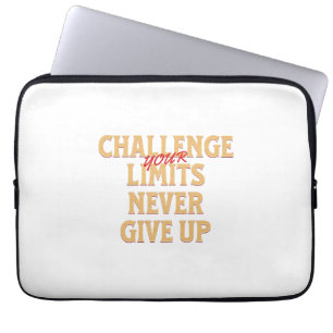 Challenge Your Limits Never Give Up Quote Laptop Sleeve