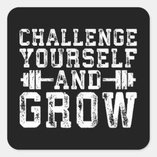 Challenge Yourself and Grow - Inspirational Square Sticker