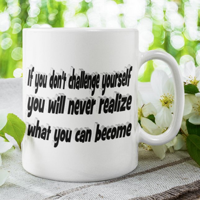 Challenge Yourself Motivational Quote  Coffee Mug (Creator Uploaded)