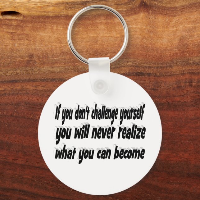 Challenge Yourself Motivational Quote  Keychain (Front)