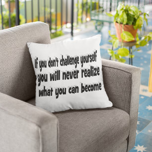 Challenge Yourself Motivational Quote  Throw Pillow