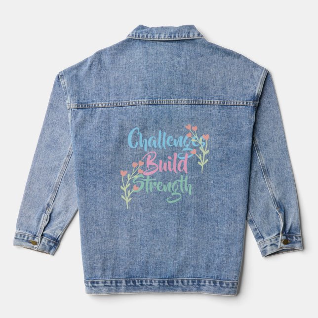 Challenges Build Strength Denim Jacket (Back)