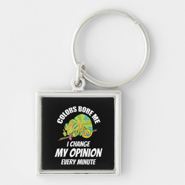 Chameleon- I Often Change My Opinion Keychain (Front)