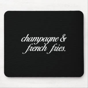 Champagne And French Fries I Champagne  Mouse Pad