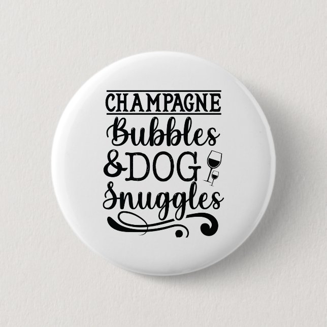 Champagne Bubbles & Dog Snuggles 2 Inch Round Button (Front)