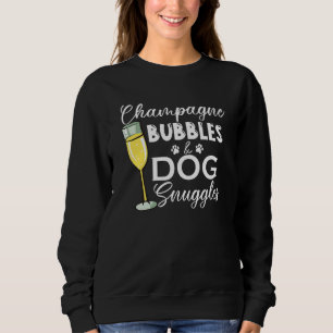 Champagne Bubbles & Dog Snuggles Dog Person Sweatshirt