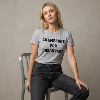 Champagne For Breakfast T-Shirt Tumblr