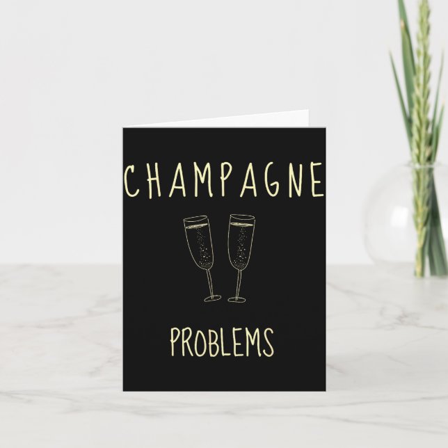 Champagne Problems - For Funny Novelty Meme Life  Card (Front)