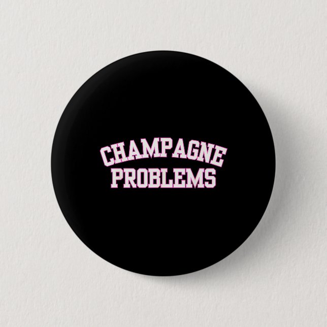 Champagne Problems Funny Quote Day Drinking 2 Inch Round Button (Front)