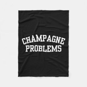 Champagne Problems Funny Quote Day Drinking Birthd Fleece Blanket
