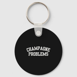 Champagne Problems Funny Quote Day Drinking Birthd Keychain