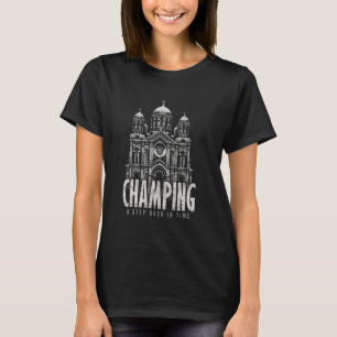 Champing Champers Champing A Step Back in Time T-Shirt