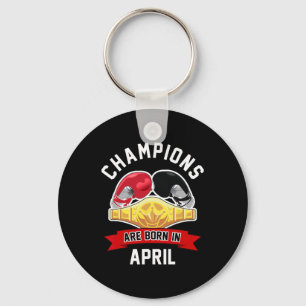 Champions Are Born In April Boxing Sport Birthday Keychain