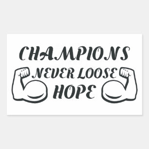 Champions Never Loose Hope Sticker