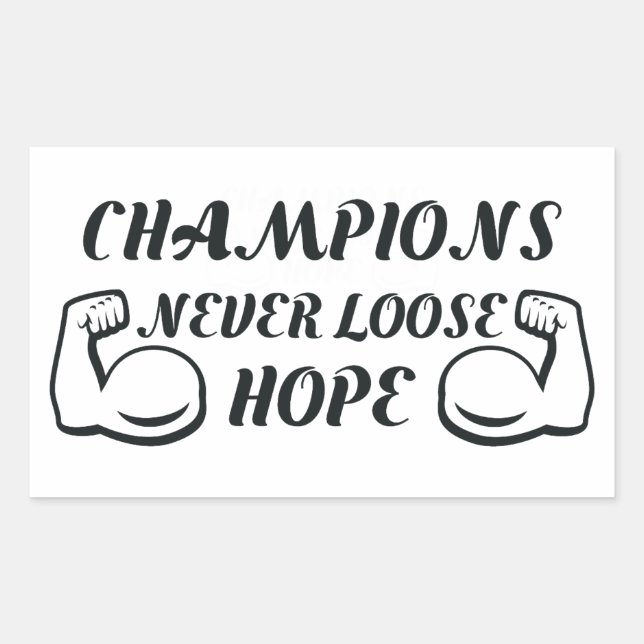  Champions Never Loose Hope Sticker (Front)