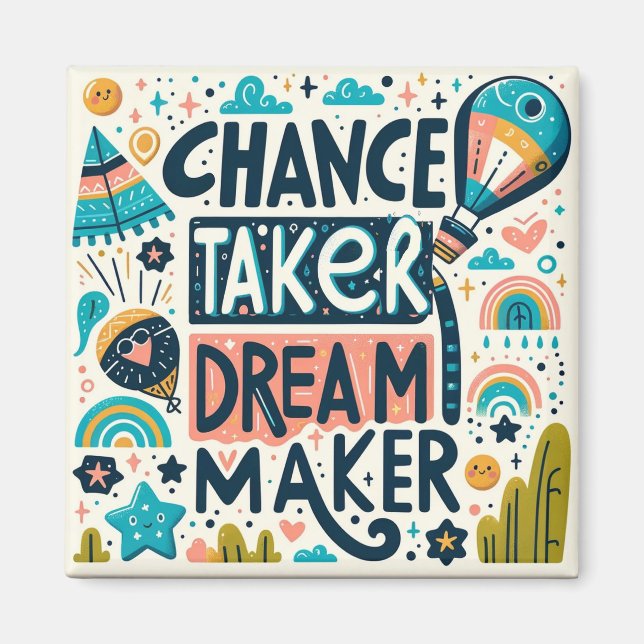 Chance Taker Dream Maker Magnet (Front)