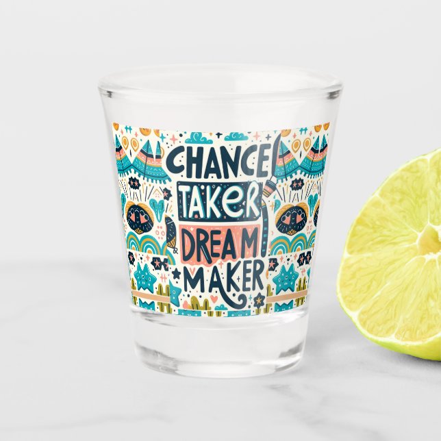 Chance Taker Dream Maker Shot Glass (Front)