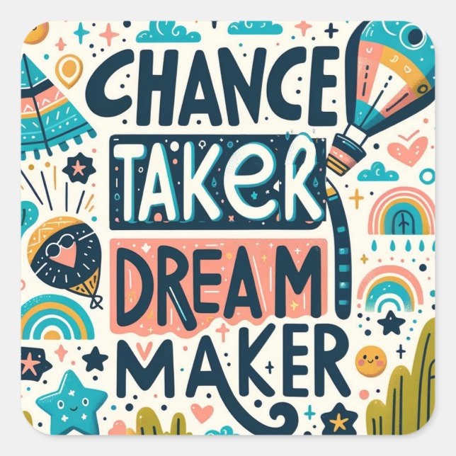 Chance Taker Dream Maker Square Sticker (Front)