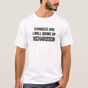 Chances Are I Will Bring Up Richardson Texas Patri T-Shirt