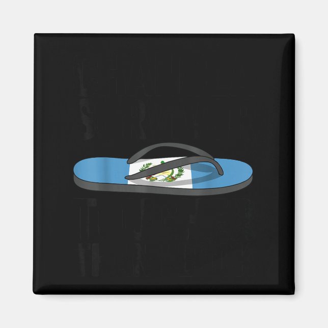 Chancla Survivor Guatemala Funny Guatemalan Flag  Magnet (Front)