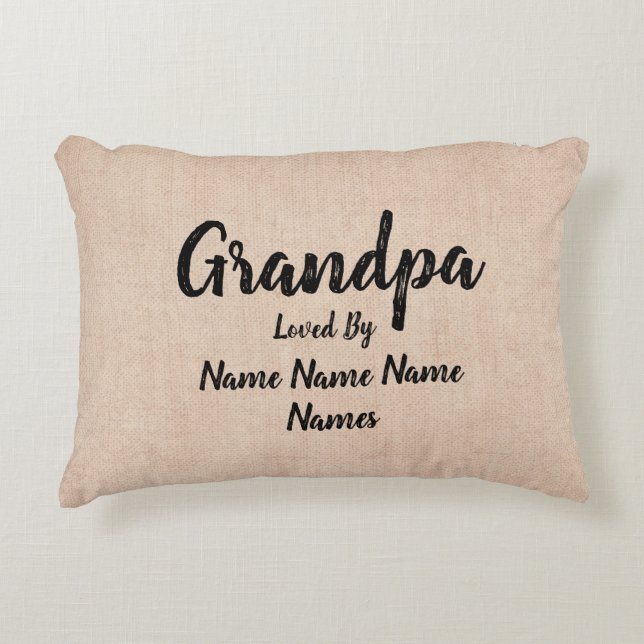 Change Add Names Grandpa Is Loved By  Accent Pillow (Front)