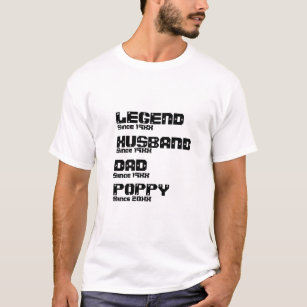Change ALL Name Date Year Legend Husband Dad Poppy T-Shirt