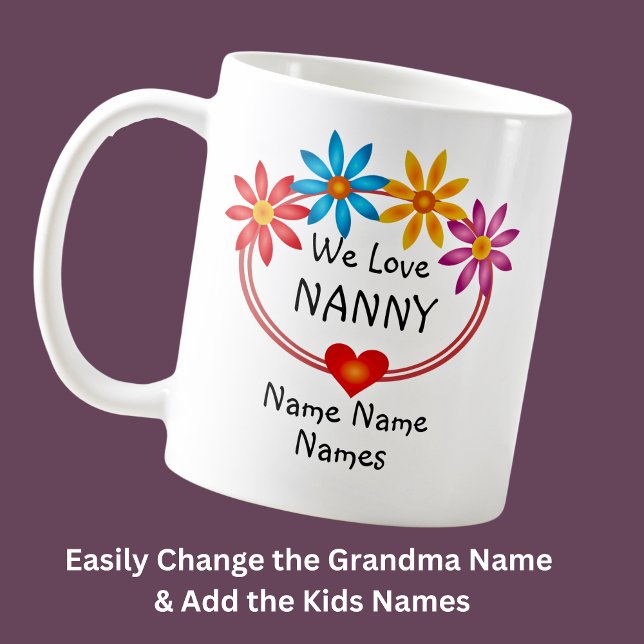 Change ALL Names  Kids Names Nanny Flower Heart   Coffee Mug (Creator Uploaded)