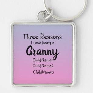 Change ALL Text 3 Reasons I love being a Granny Keychain